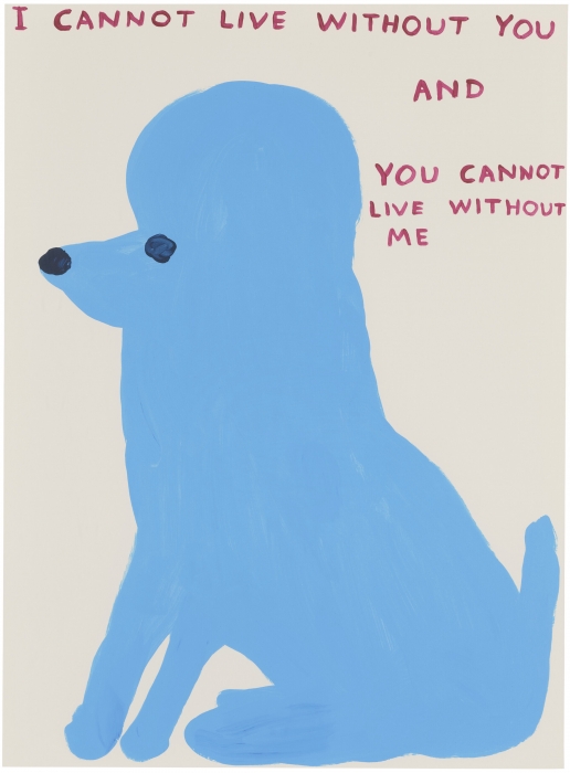 David Shrigley, I Cannot Live Without You, 2019 David Shrigley, I Cannot Live Without You, 2019